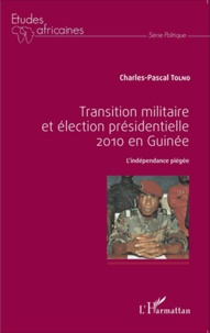 Histoiresdenlire.be Transition militaire et élection présidentielle 2010 en Guinée - L'indépendance piégée Image
