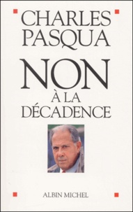 Charles Pasqua - Non A La Decadence.
