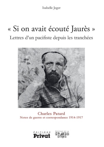 "Si on avait écouté Jaurès". Lettres d'un pacifiste depuis les tranchées