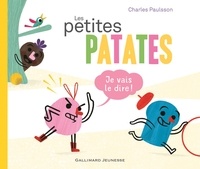 Charles Paulsson - Les petites patates Tome 1 : Je vais le dire !.