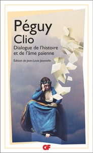 Charles Péguy - Clio - Dialogue de l’histoire et de l’âme païenne.
