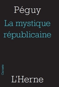 Charles Péguy - La mystique républicaine.