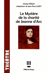 Charles Péguy - Le Mystère de la charité de Jeanne d'Arc.