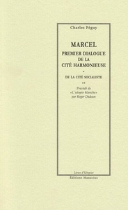 Charles Péguy et Roger Dadoun - Marcel, premier dialogue de la cité harmonieuse - précédé de L'Utopie blanche.