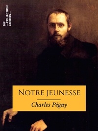 Charles Péguy - Notre jeunesse.
