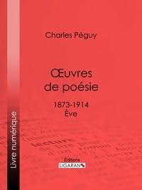  Charles Péguy - Oeuvres de poésie - 1873-1914 - Eve.