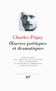 Charles Péguy - Oeuvres poétiques et dramatiques.