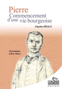 Charles Péguy - Pierre - Commencement d'une vie bourgeoise.