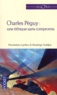 Charles Péguy - Une éthique sans compromis.