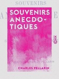 Charles Pellarin - Souvenirs anecdotiques - Médecine navale, saint-simonisme, chouannerie.