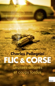 Charles Pellegrini - Flic et Corse.