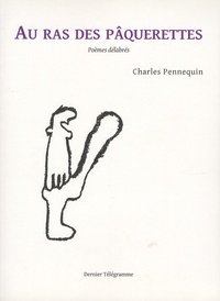 Charles Pennequin - Au ras des pâquerettes.