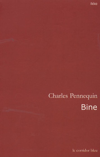 Charles Pennequin - Bine.