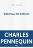 Charles Pennequin - Gabineau-les-bobines.