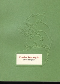 Charles Pennequin - La fin des poux.