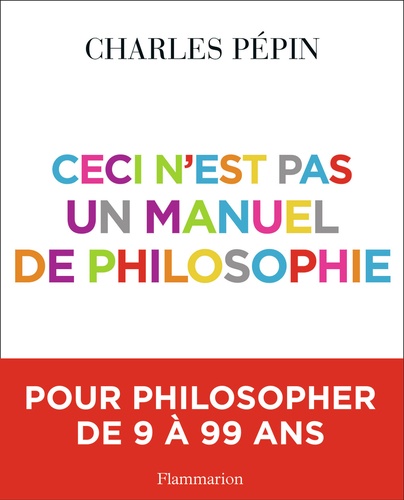 Charles Pépin - Ceci n'est pas un manuel de philosophie.