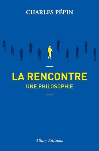 La  rencontre : Une philosophie