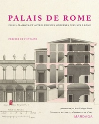 Charles Percier et Pierre François Léonard Fontaine - Palais de Rome - Palais, maisons, et autres édifices modernes dessinés à Rome.