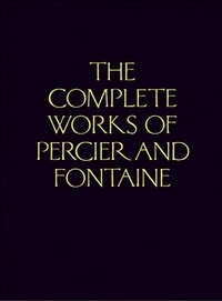 Charles Percier - The complete works of Percier and Fontaine.