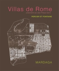 Charles Percier et Pierre François Léonard Fontaine - Villas de Rome - Choix des plus célèbres maisons de plaisance de Rome et de ses environs - Reproduction intégrale de l'édition de 1809.