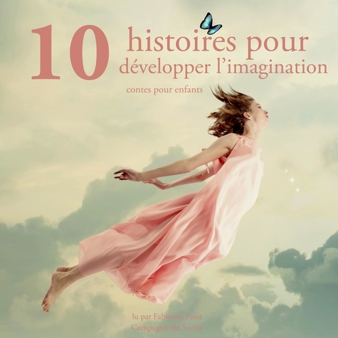 Charles Perrault et Freres Grimm - 10 histoires pour developper l'imagination des enfants.