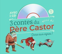 Charles Perrault et Ronan Badel - 3 contes du Père Castor - Gare aux ogres !. 1 CD audio
