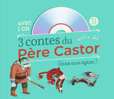 3 contes du Père Castor. Gare aux ogres !  avec 1 CD audio