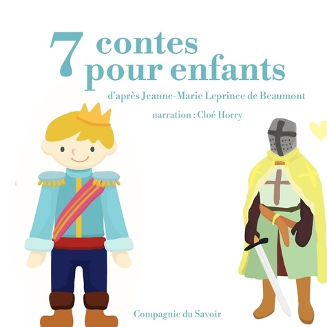 Charles Perrault et Cloé Horry - 7 contes pour enfants de Jeanne-Marie LePrince de Beaumont.