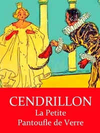 Charles Perrault - Cendrillon - La petite Pantoufle de Verre.