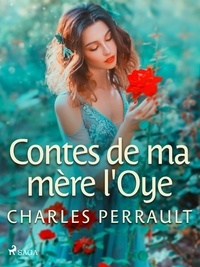 Charles Perrault - Contes de ma mère l'Oye.