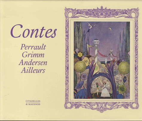 Charles Perrault et Jakob et Wilhelm Grimm - Contes - Coffret en 5 volumes : Perrault ; Grimm ; Andersen ; Ailleurs ; Si l'image m'était contée....