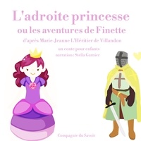 Charles Perrault et Stella Garnier - L'Adroite Princesse ou les aventures de Finette.