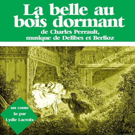 Charles Perrault et Céline Lucas - La Belle au bois dormant.