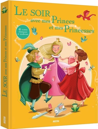 Le soir avec mes princes et mes princesses. 41 contes classiques et modernes