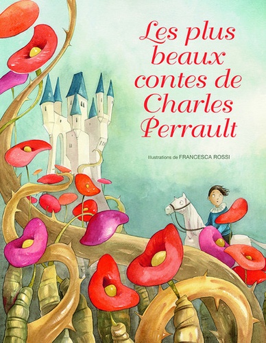 Charles Perrault et Francesca Rossi - Les Plus Beaux Contes de Charles Perrault.