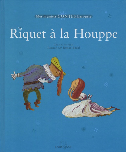 Charles Perrault et Ronan Badel - Riquet à la Houppe.