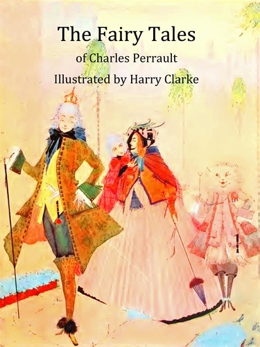 The Fairy Tales of Charles Perrault. Illustrated by Harry Clarke