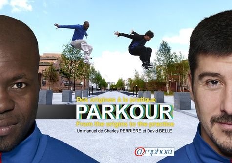 Charles Perrière et David Belle - Parkour - Des origines à la pratique.