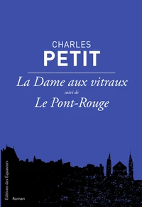 La dame aux vitraux suivi de Le Pont-Rouge