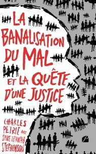 Charles Petrie - La banalisation du mal - Et la quête d'une justice.
