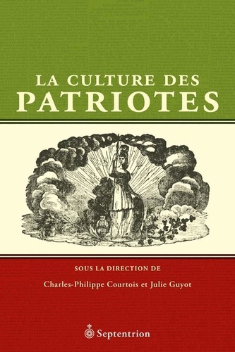 Charles-Philippe Courtois et Julie Guyot - La culture des patriotes.