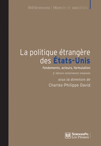 Charles-Philippe David - La politique étrangère des Etats-Unis - Fondements, acteurs, formulation.