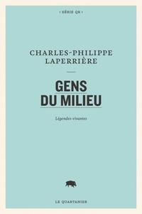Charles-Philippe Laperrière - Gens du milieu - Légendes vivantes.