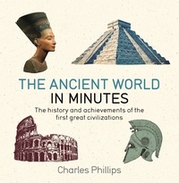 Charles Phillips - The Ancient World in Minutes.
