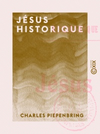 Charles Piepenbring - Jésus historique.