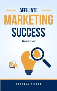 Affiliate Marketing Success Secrets Revealed