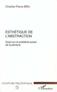 Esthetique De L'Abstraction. Essai Sur Le Probleme Actuel De La Peinture