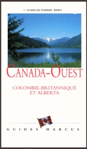 Charles-Pierre Rémy - Canada-Ouest - Colombie  Britannique et Alberta.