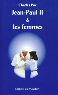 Charles Pire - Jean Paul Ii Et Les Femmes.