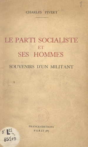 Le Parti socialiste et ses hommes. Souvenirs d'un militant